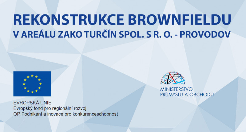REKONSTRUKCE BROWNFIELDU V AREÁLU ZAKO TURČÍN SPOL. S R. O. - PROVODOV